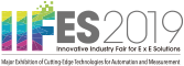 IIFES2019 Innovative Industry Fair for E x E Solutions  Major Exhibition of Cutting-Edge Technologies for Automation and Measurement
